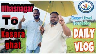 Ulhasnagar To Kasara Achanak huaa plan Sagar Utwal Foundation | Daily Vlogs #sagarutwal #vlog