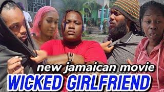 WICKED GIRLFRIEND     NEW JAMAICAN MOVIE 2025 //JAMMIWOOD//