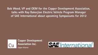 Bob Weed talks with Ray Bakerjian Electric Vehicle Program Manager of SAE about upcoming symposiums