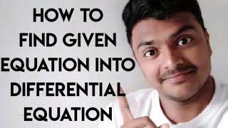 How to form given equation into differential equations!!!!!