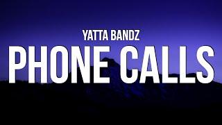 Yatta Bandz - Phone Calls (Lyrics)