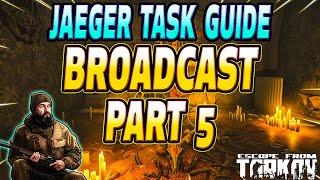 Broadcast Part 5 - Jaeger Task Guide - Escape From Tarkov