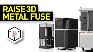 Raise3D MetalFuse: Metal 3D Printing System Overview