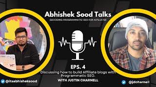 Programmatic SEO For Affiliate Blogs Ft. Justin Charnell | pSEO Podcast | Abhishek Sood Talks EPS: 4