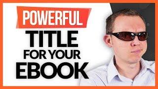 How to Create a Powerful Title for Your eBook