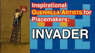 Inspirational Guerrilla Artists for Placemakers: INVADER