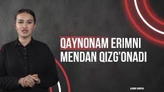 Qaynonam mendan erimni qizg'onadi