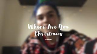 Where Are You Christmas | rosa lea cover