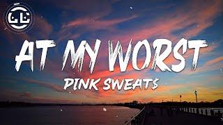 Pink Sweat$ - At My Worst (Lyrics)