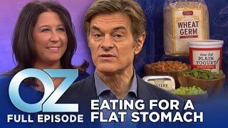 What to Eat for a Flatter Stomach | Dr. Oz | S6 | Ep 101 | Full Episode