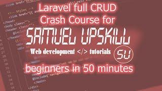 Laravel full CRUD Crash Course for beginners in 50 minutes