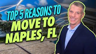 Moving to Naples Florida | Top 5 Reasons To Move to Naples Florida