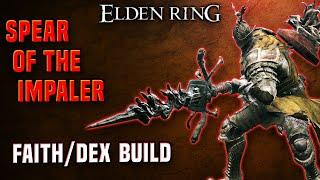 Elden Ring - Spear of the Impaler DLC Build - Faith/Dexterity Build (PvP/PvE)