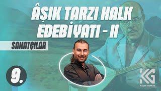 AYT EDEBİYAT (9. GÜN) AŞIK TARZI HALK EDB-II (SANATÇILAR) -Kadir GÜMÜŞ (2025)