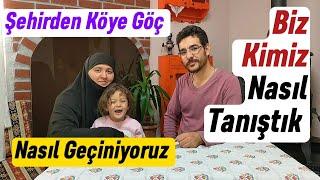 Nasıl Geçiniyoruz - Biz Kimiz - Nasıl Tanıştık #şehirdenköyegöç #köyevi