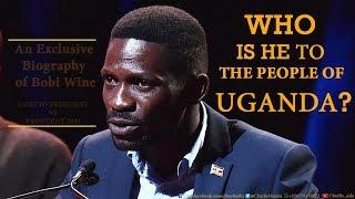 WHO IS BOBI WINE? THE EXCLUSIVE BIOGRAPHY OF A FREEDOM FIGHTER- MUST WATCH