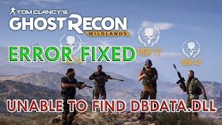 Tom Clancy's Ghost Recon Wildlands - Unable to Find dbdata.dll Fix| SOLUTION IN 3 MINUTES!!