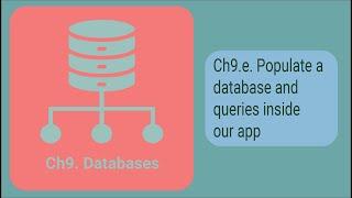 Chapter 9.e. Populate a database an queries in our app