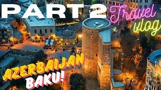 Trip To Azerbaijan Part 2 Travel Vlog Icheri Sheher Old City Castle Tour Maiden Tower Highland park