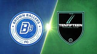 Brown Ballers FC vs. Tenfifteen FC - Game Highlights
