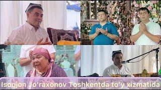 Isoqjon Jo’raxonov Toshkentda to’y xizmatida