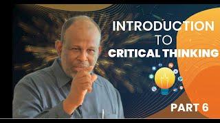 Introduction to Critical Thinking - Part 6