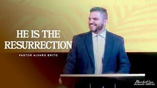 The Resurrection│Pastor Alvaro Brito│Abundant Love Worship Center