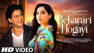 New Song 2025 | Bekarari Hogayi | Shahrukh Khan | Nora Fatehi | New Hindi Song | New Song