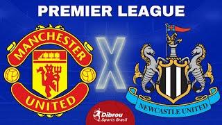 MANCHESTER UNITED X NEWCASTLE AO VIVO PREMIER LEAGUE DIRETO DO ESTÁDIO | RODADA 19 - NARRAÇÃO