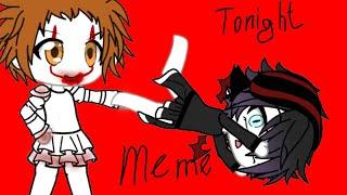 Tonight meme/Gacha life / Lюtik