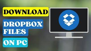 How To Download Dropbox Files On PC | Transfer Files and Folders From Dropbox to Computer