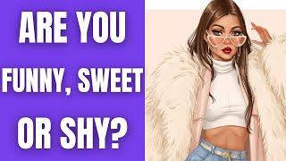 Are You Funny, Sweet Or Shy? Personality Quiz Test