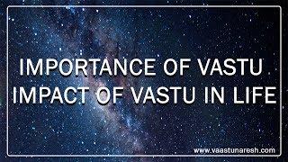 Importance of Vastu | Impact of Vastu in Life