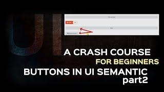 Semantic UI Tutorial| Button classes in UI Framework Part2| Responsive framework for Beginners