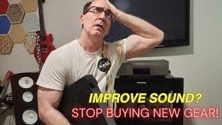 STOP Buying NEW Audio Gear to "Fix" Your Problems!