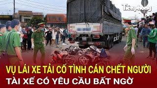 Bản tin thời sự: Diễn biến ‘lạ’ vụ lái xe tải cố tình cán chết người, tài xế có yêu cầu bất ngờ