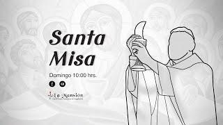 Misa Dominical, Celebración desde El Pahuichi de La Mansión   