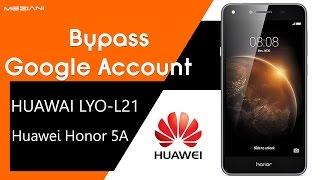 Bypass Google Account HUAWEI LYO-L21 Remove FRP HONOR 5A