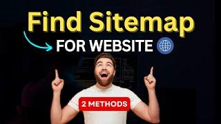 How to find Sitemap of a Website free  [ 2 Methods ] | Google Sitemap