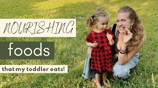 Nourishing Foods My Toddler Eats | Weston A Price Diet | Nourishing Traditions Diet