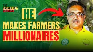 He Promises to Make Farmers Millionaires in 2 Years - Kumar Sheth | Ep 068