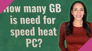 How many GB is need for speed heat PC?