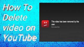 How to Delete Video on Youtube