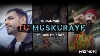 Rochak Kohli ft. Humble The Poet - TU MUSKURAYE | World Kindness Anthem