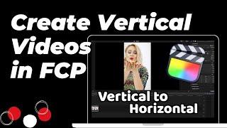 How to Create Vertical Videos in Final Cut Pro for Shorts, Reels and TikTok