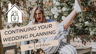 Continuing your wedding planning IN LOCKDOWN (PART ONE)