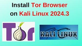 Tor Browser Installation on Kali Linux 2024.3 – Easy Guide in 3 minutes| Tor browser on kali | 2024