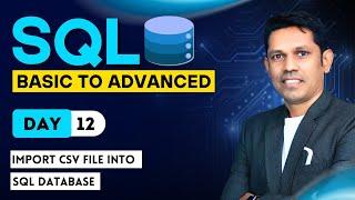 How to import CSV File into SQL - Day - 12 - SQL From basic to Advance