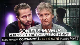 SON FILS MINEUR A VI0LÉ ET T.UÉ UNE FILLE DE 14 ANS: SEUL MINEUR CONDAMNÉ À PERPÉTUITÉ (Agnès Marin)