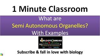 What are Semi Autonomous Organelles? with Example || BiologyExams4u 1 Minute Classroom ||